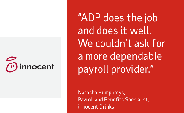 ADP does the job and does it well. We couldn’t ask for a more dependable payroll provider - innocent Drinks